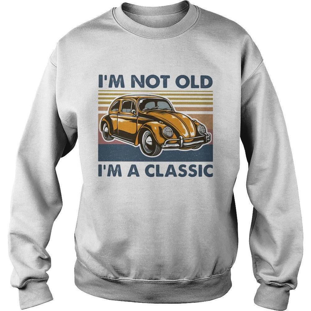 Volkswagen Beetle Im Not Old Im A Classic Retro Retro Sweatshirt